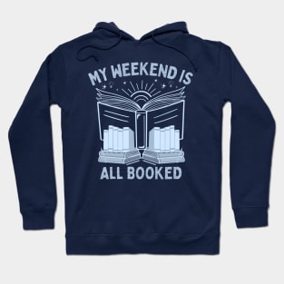 My Weekend is All Booked - Funny Book Nerd Saying Hoodie